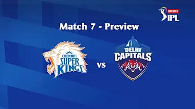 DREAM11 IPL 2020, MATCH 7: CSK VS DC - PREVIEW