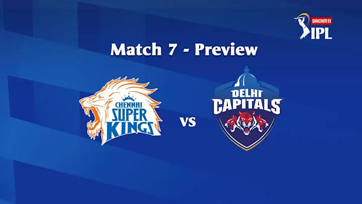DREAM11 IPL 2020, MATCH 7: CSK VS DC - PREVIEW
