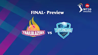Jio Women’s T20 Challenge, Final: Trailblazers vs Supernovas – Preview